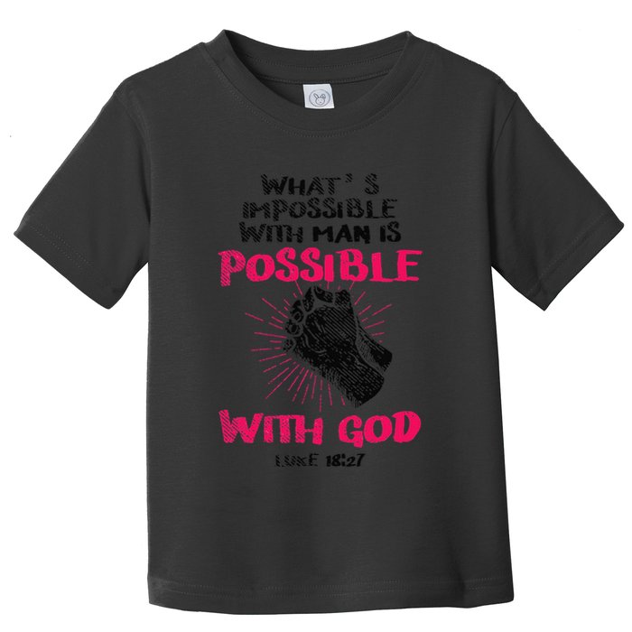WhatS Impossible With Man Is Possible With God Christian Toddler T-Shirt