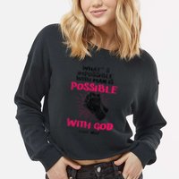WhatS Impossible With Man Is Possible With God Christian Cropped Pullover Crew