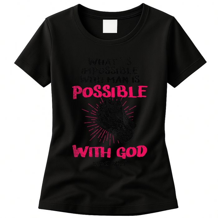 WhatS Impossible With Man Is Possible With God Christian Womens T-Shirt