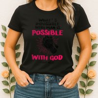 WhatS Impossible With Man Is Possible With God Christian Womens T-Shirt