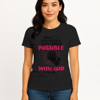 WhatS Impossible With Man Is Possible With God Christian Womens T-Shirt
