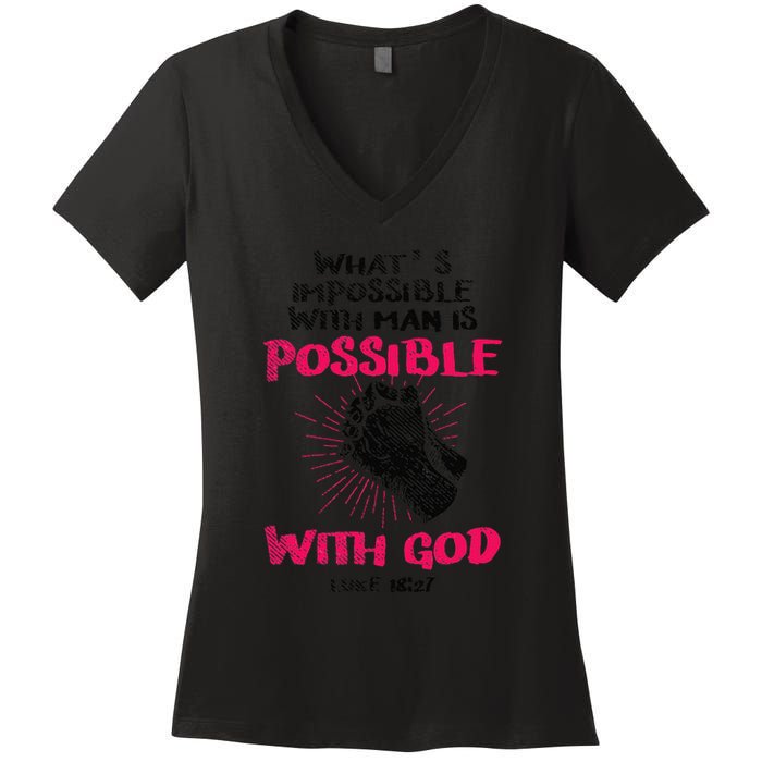 WhatS Impossible With Man Is Possible With God Christian Women's V-Neck T-Shirt