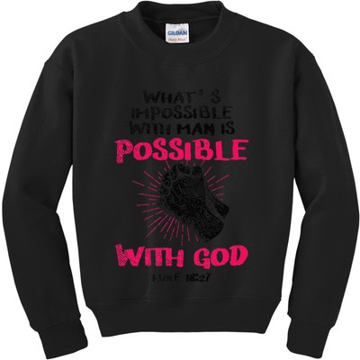 WhatS Impossible With Man Is Possible With God Christian Kids Sweatshirt