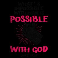 WhatS Impossible With Man Is Possible With God Christian Kids T-Shirt
