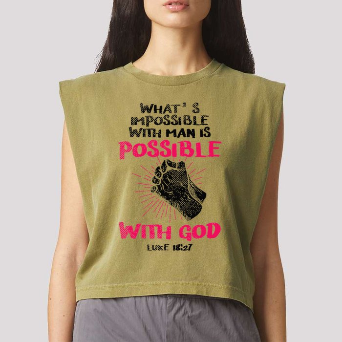 WhatS Impossible With Man Is Possible With God Christian Garment-Dyed Women's Muscle Tee
