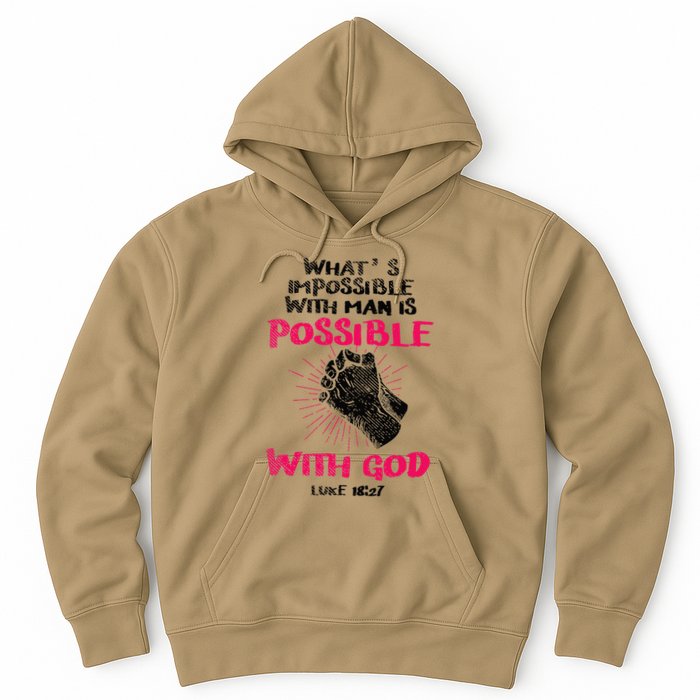 WhatS Impossible With Man Is Possible With God Christian Hoodie
