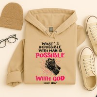 WhatS Impossible With Man Is Possible With God Christian Hoodie