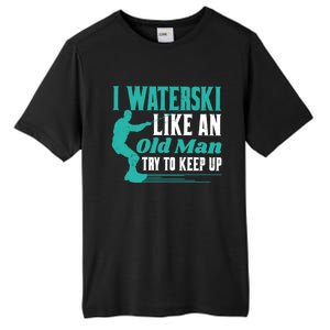 Waterskiiing I Waterski Like An Old Cool Gift Tall Fusion ChromaSoft Performance T-Shirt