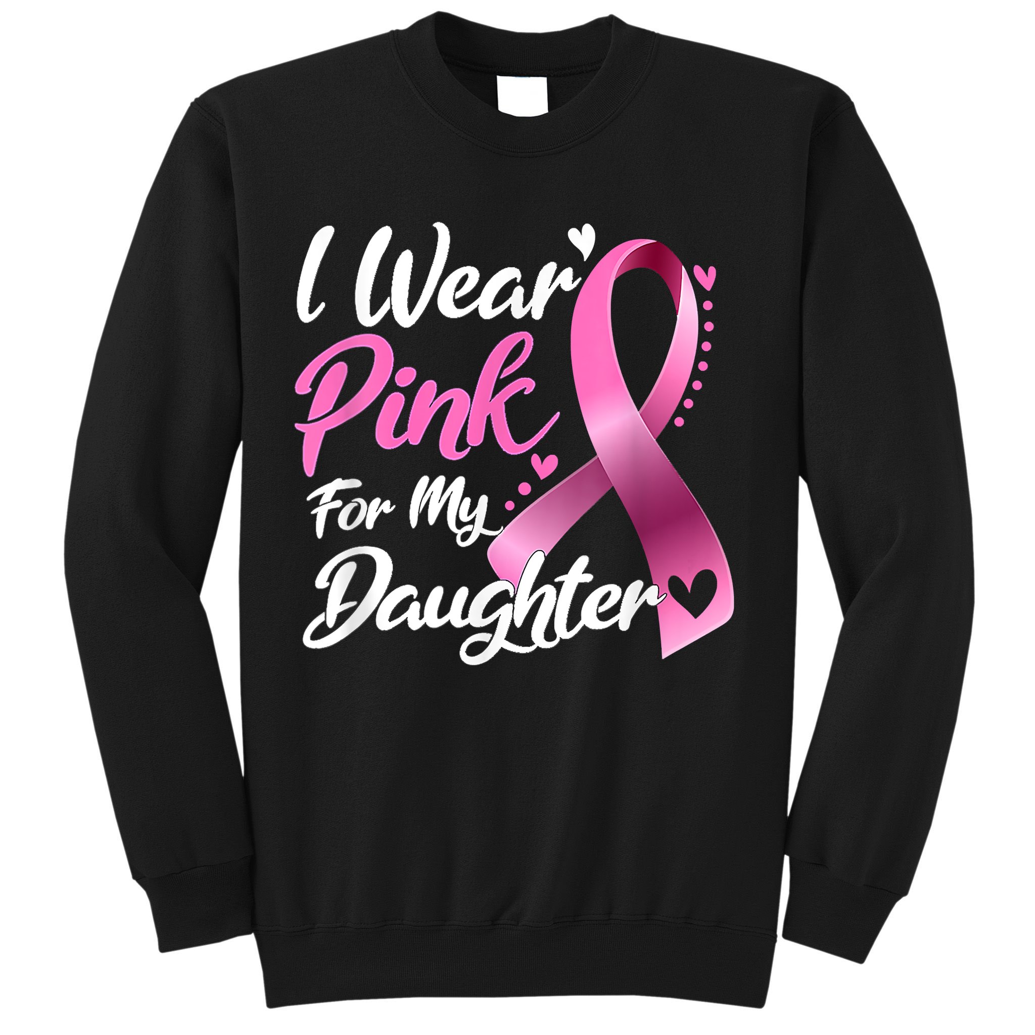 Woman I Wear Pink For My Daughter Breast Cancer Awareness Sweatshirt