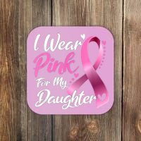 Woman I Wear Pink For My Daughter Breast Cancer Awareness Coaster