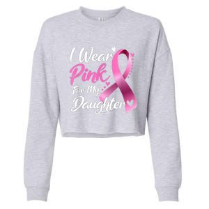 Woman I Wear Pink For My Daughter Breast Cancer Awareness Cropped Pullover Crew