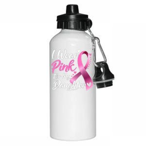 Woman I Wear Pink For My Daughter Breast Cancer Awareness Aluminum Water Bottle