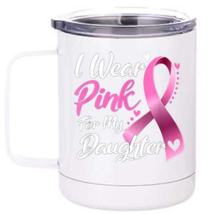 Woman I Wear Pink For My Daughter Breast Cancer Awareness 12 oz Stainless Steel Tumbler Cup