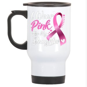 Woman I Wear Pink For My Daughter Breast Cancer Awareness Stainless Steel Travel Mug