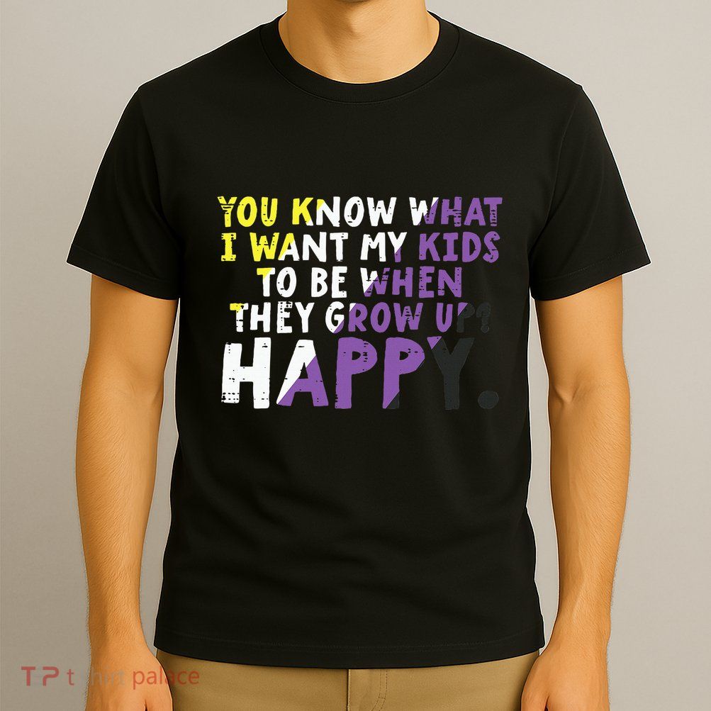 What I Want My Grow Up Happy Enby Pride Flag T-Shirt