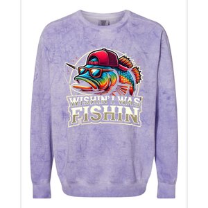 Wishin I Was Fishin Funny Fishing Fisherman FatherS Day Colorblast Crewneck Sweatshirt