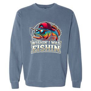 Wishin I Was Fishin Funny Fishing Fisherman FatherS Day Garment-Dyed Sweatshirt