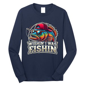 Wishin I Was Fishin Funny Fishing Fisherman FatherS Day Long Sleeve Shirt