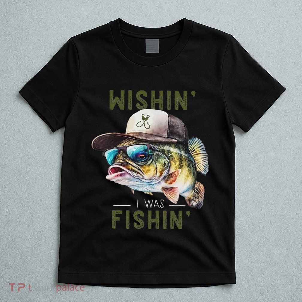 Wishin I Was Fishin Fishing Gift T-Shirt