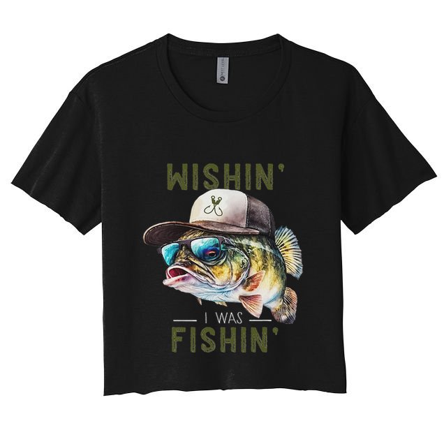 Wishin I Was Fishin Fishing Gift Crop Top