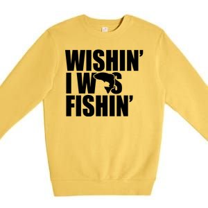 Wishin I Was Fishin Premium Crewneck Sweatshirt