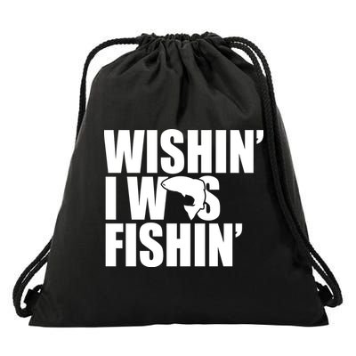 Wishin I Was Fishin Drawstring Bag