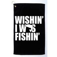 Wishin I Was Fishin Golf Towel