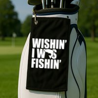 Wishin I Was Fishin Golf Towel