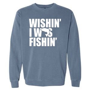 Wishin I Was Fishin Garment-Dyed Sweatshirt