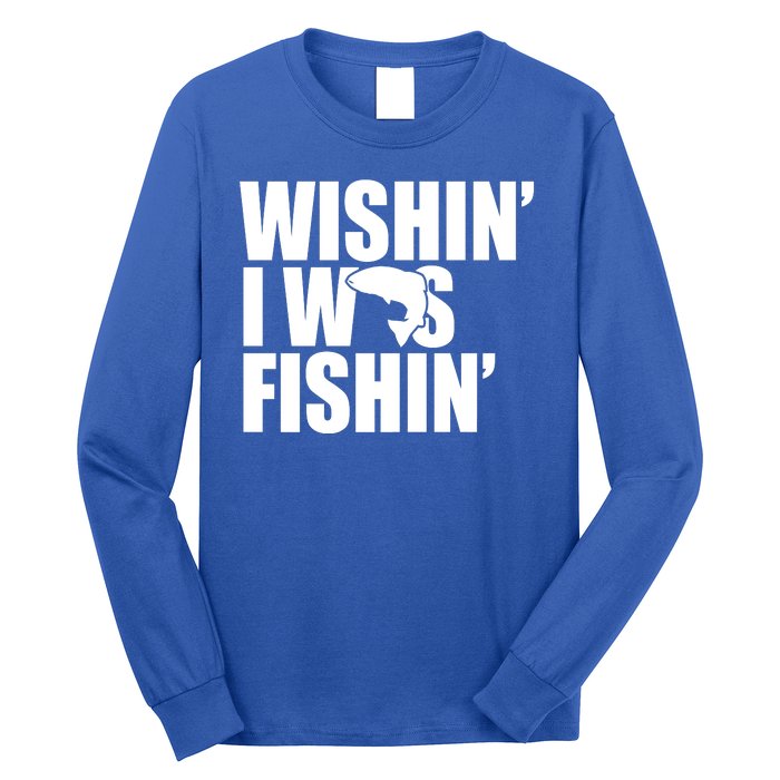 Wishin I Was Fishin Long Sleeve Shirt