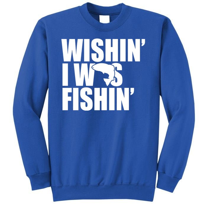 Wishin I Was Fishin Sweatshirt