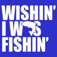 Wishin I Was Fishin Sweatshirt