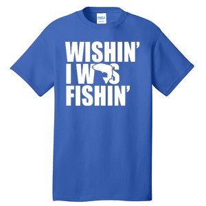 Wishin I Was Fishin Tall T-Shirt