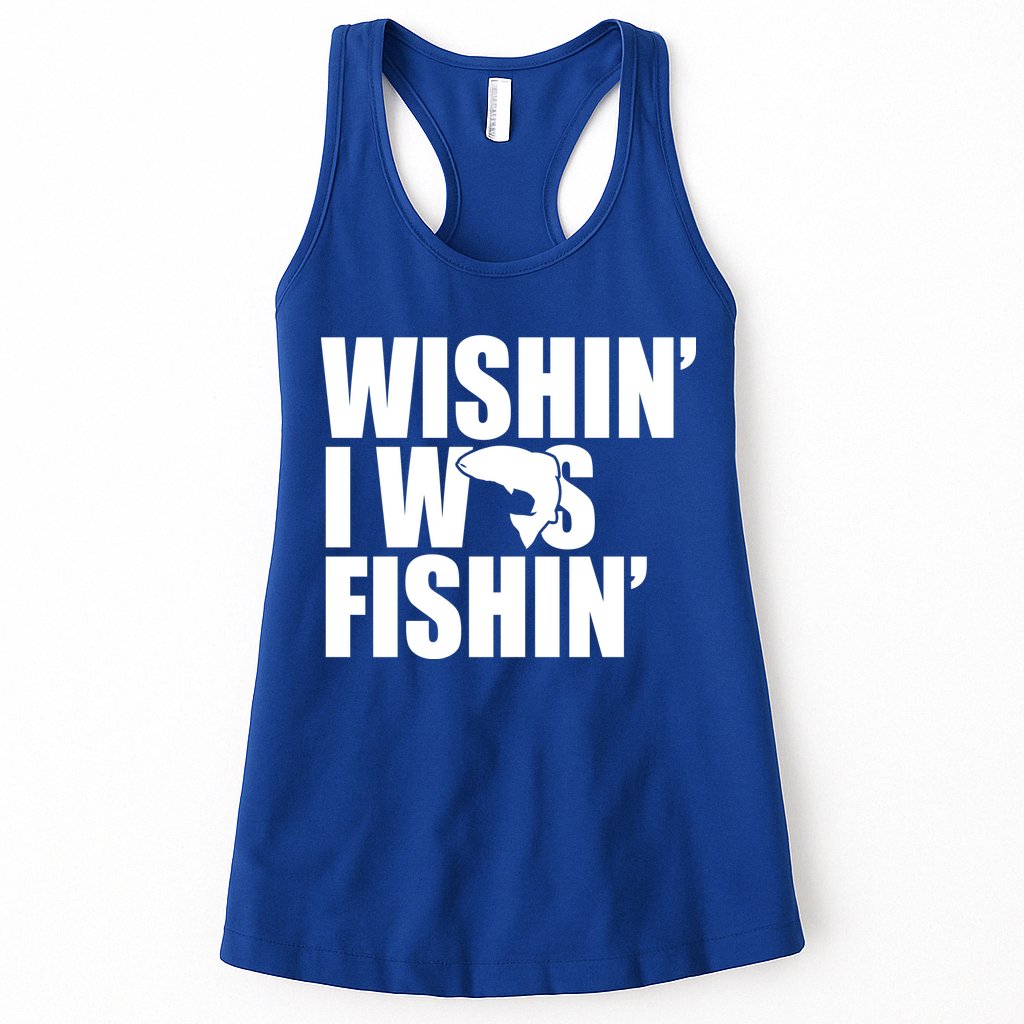 Wishin I Was Fishin Womens Tank Top