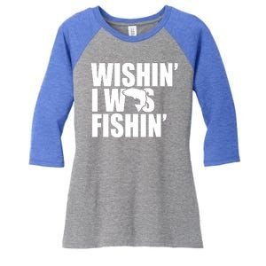 Wishin I Was Fishin Women's Tri-Blend 3/4-Sleeve Raglan Shirt