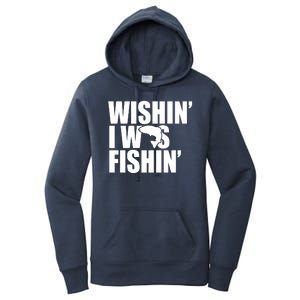 Wishin I Was Fishin Women's Pullover Hoodie