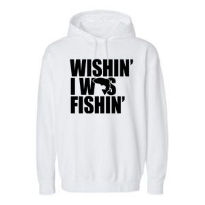 Wishin I Was Fishin Garment-Dyed Fleece Hoodie