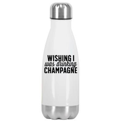 Wishing I Was Ing Champagne Funny Gift Cute Gift Stainless Steel Insulated Water Bottle