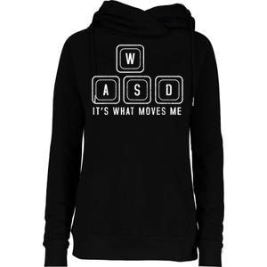 WASD It's What Moves Me Funny PC Gamer Computer Nerd Womens Funnel Neck Pullover Hood