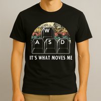 Wasd ItS What Moves Me Funny Pc Gamer Computer Nerd Gift T-Shirt