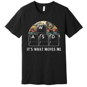 Wasd ItS What Moves Me Funny Pc Gamer Computer Nerd Gift Premium T-Shirt