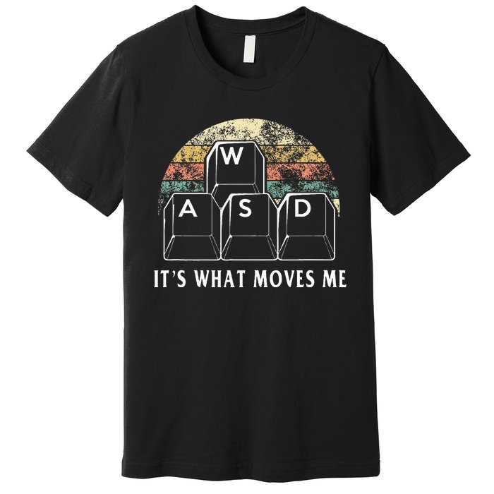 Wasd ItS What Moves Me Funny Pc Gamer Computer Nerd Gift Premium T-Shirt