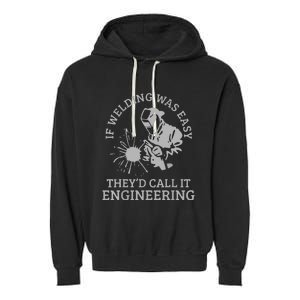 Welder If Welding Was Easy Quote Funny Saying Welder Garment-Dyed Fleece Hoodie