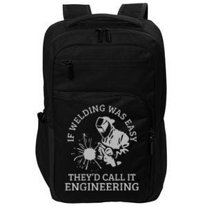 Welder If Welding Was Easy Quote Funny Saying Welder Impact Tech Backpack