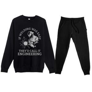 Welder If Welding Was Easy Quote Funny Saying Welder Premium Crewneck Sweatsuit Set