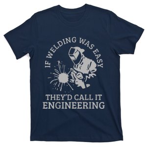 Welder If Welding Was Easy Quote Funny Saying Welder T-Shirt