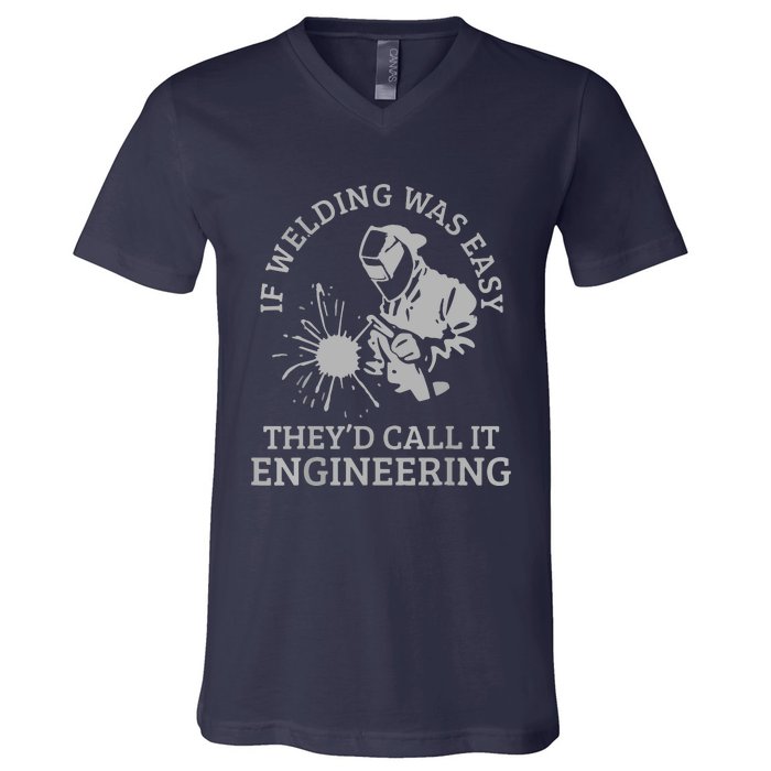 Welder If Welding Was Easy Quote Funny Saying Welder V-Neck T-Shirt