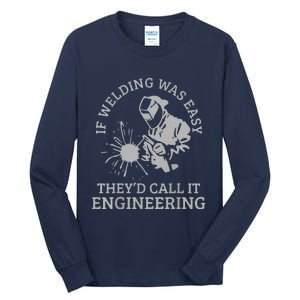 Welder If Welding Was Easy Quote Funny Saying Welder Tall Long Sleeve T-Shirt