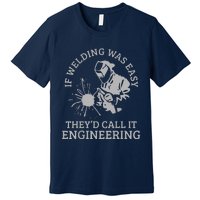 Welder If Welding Was Easy Quote Funny Saying Welder Premium T-Shirt