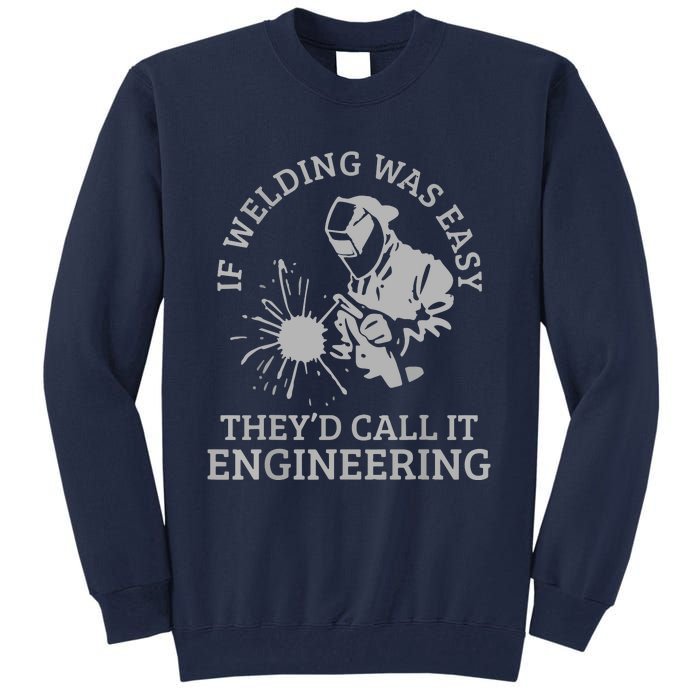 Welder If Welding Was Easy Quote Funny Saying Welder Tall Sweatshirt